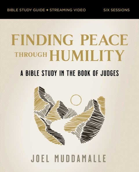 Finding Peace through Humility Bible Study Guide plus Streaming Video - A Bible Study in the Book of Judges