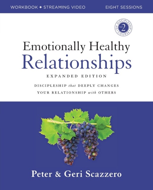 Emotionally Healthy Relationships Expanded Edition Workbook plus Streaming Video - Discipleship that Deeply Changes Your Relationship with Others