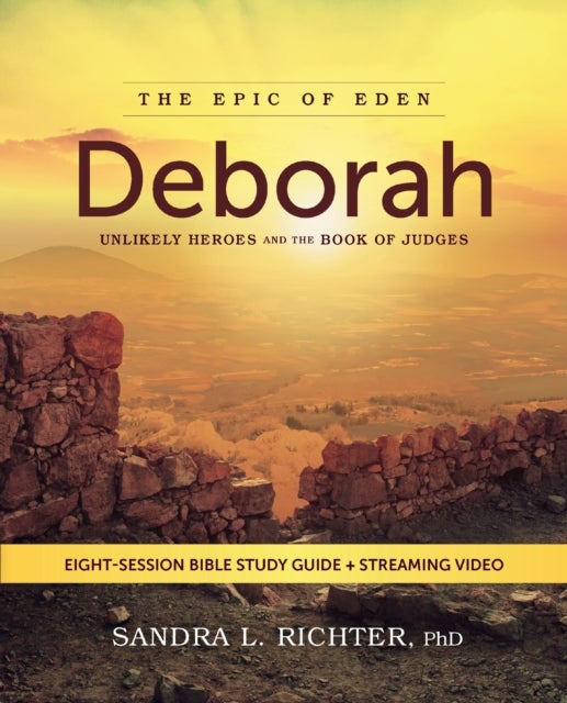 Deborah Bible Study Guide plus Streaming Video - Unlikely Heroes and the Book of Judges