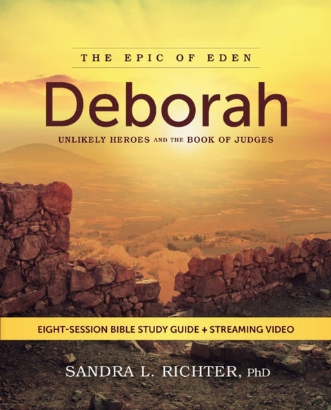 Deborah Bible Study Guide plus Streaming Video - Unlikely Heroes and the Book of Judges
