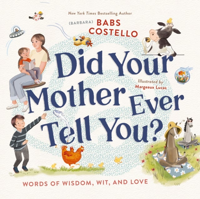Did Your Mother Ever Tell You? - Words of Wisdom, Wit, and Love