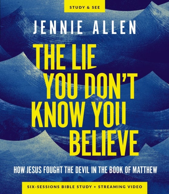 The Lie You Don't Know You Believe Bible Study Guide plus Streaming Video - How Jesus Fought the Devil in the Book of Matthew