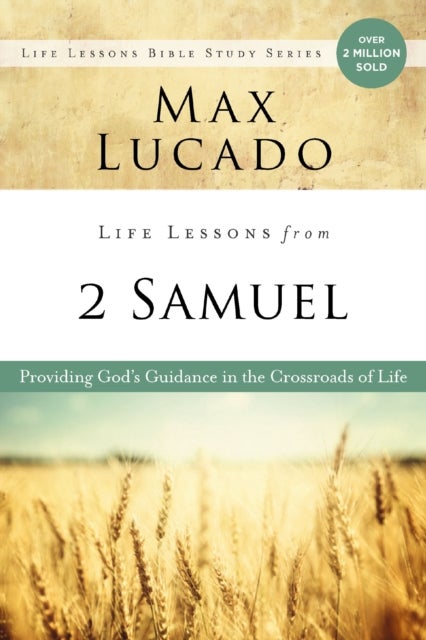 Life Lessons from 2 Samuel - God’s Guidance in the Crossroads of Life