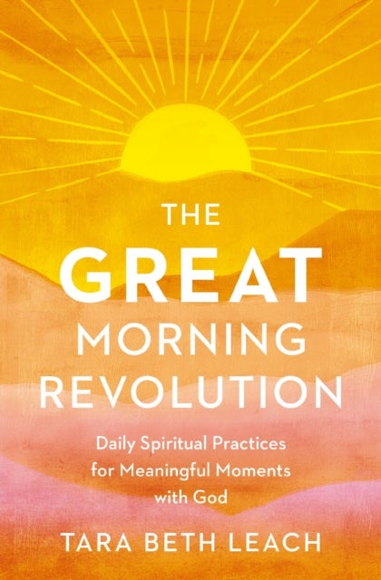 The GREAT Morning Revolution - Daily Spiritual Practices for Meaningful Moments with God