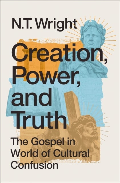 Creation, Power, and Truth