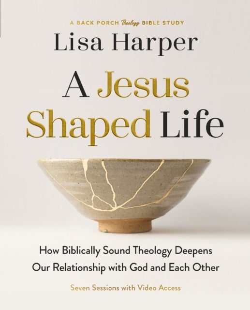 A Jesus-Shaped Life Bible Study Guide plus Streaming Video - How Biblically Sound Theology Deepens Our Relationship with God and Each Other