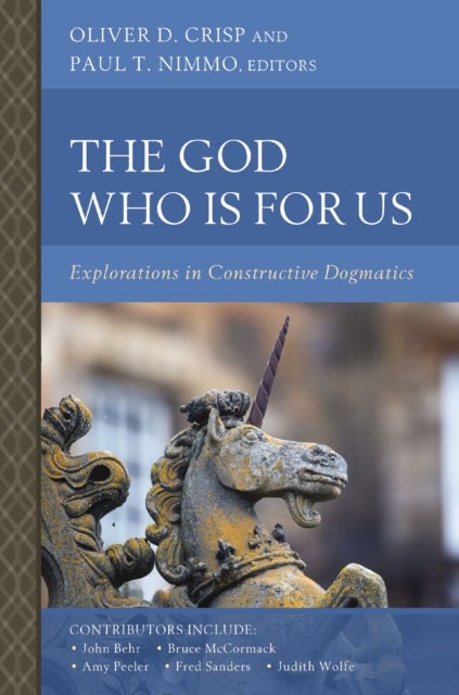 The God Who Is for Us - Explorations in Constructive Dogmatics