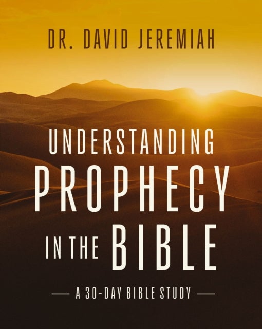Understanding Biblical Prophecy - A 30-Day Bible Study