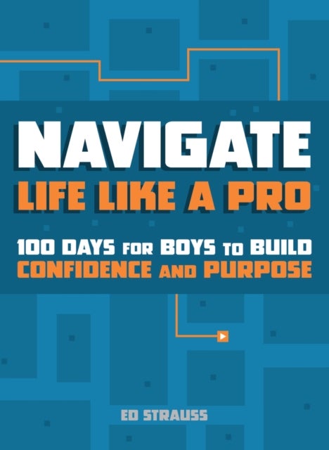 Navigate Life Like a Pro - 100 Days for Boys to Build Confidence and Purpose