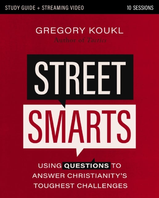 Street Smarts Study Guide plus Streaming Video - Using Questions to Answer Christianity's Toughest Challenges