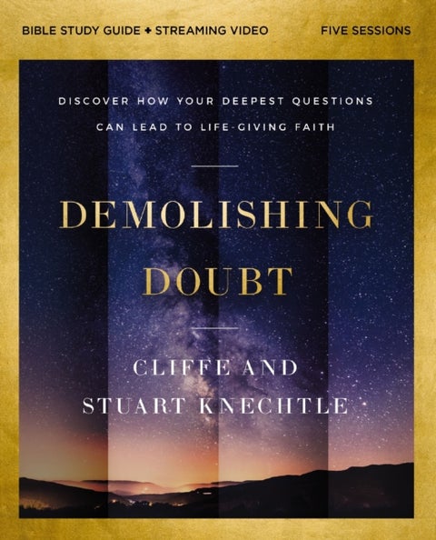 Demolishing Doubt Bible Study Guide plus Streaming Video - Discover How Your Deepest Questions Can Lead to Life-Giving Faith