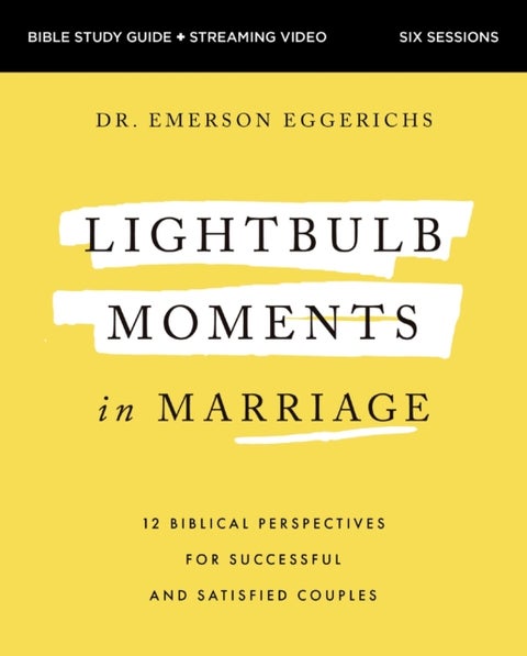 Lightbulb Moments in Marriage Bible Study Guide plus Streaming Video - 12 Biblical Perspectives for Successful and Satisfied Couples