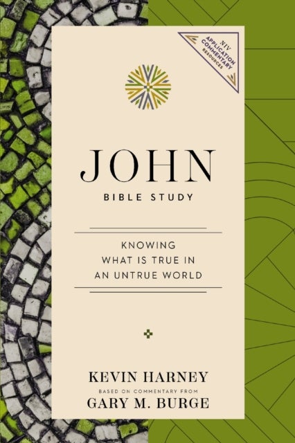 John Bible Study - Knowing What Is True in an Untrue World