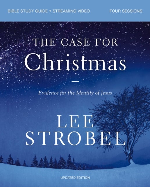 The Case for Christmas Bible Study Guide + Streaming Video, Updated Edition - Evidence for the Identity of Jesus