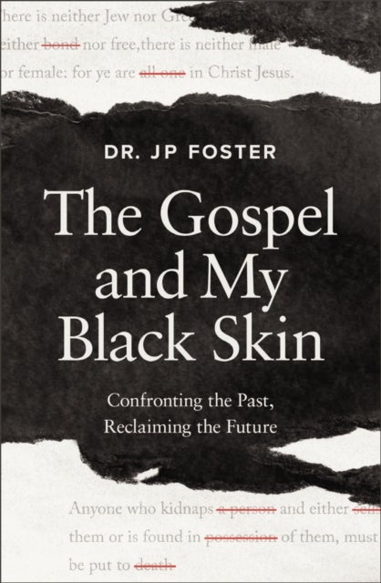 The Gospel and My Black Skin - Confronting the Past, Reclaiming the Future