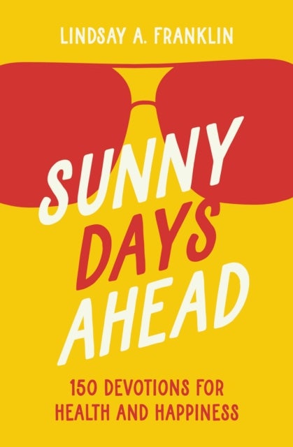 Sunny Days Ahead - 150 Devotions for Health and Happiness