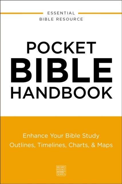 Pocket Bible Handbook - Enhance Your Bible Study---Outlines, Timelines, Charts, and   Maps