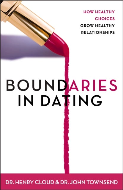 Boundaries in Dating - How Healthy Choices Grow Healthy Relationships
