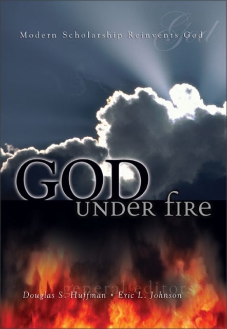 God Under Fire - Modern Scholarship Reinvents God
