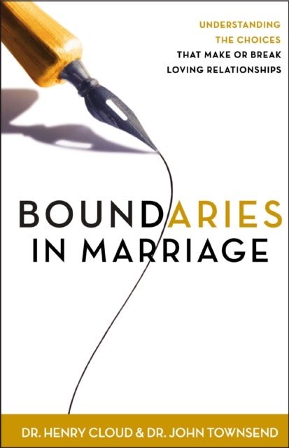 Boundaries in Marriage - Understanding the Choices That Make or Break Loving Relationships