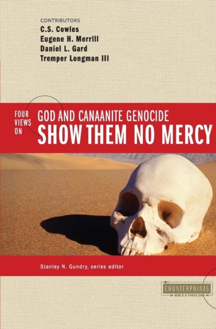 Show Them No Mercy - 4 Views on God and Canaanite Genocide