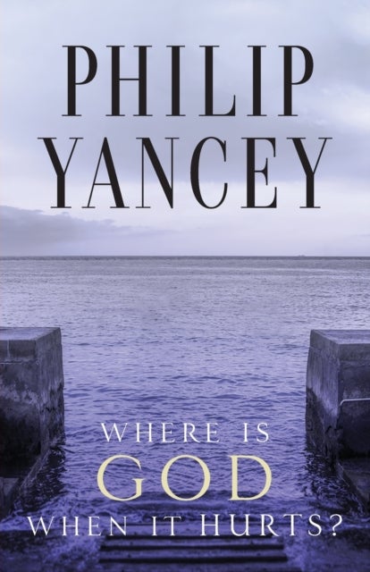 Where Is God When It Hurts? - Your Pain Is Real . . . When Will It End?