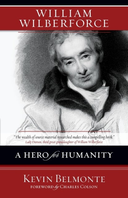 William Wilberforce - A Hero for Humanity