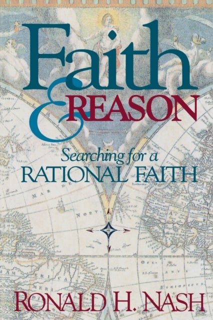 Faith and Reason - Searching for a Rational Faith