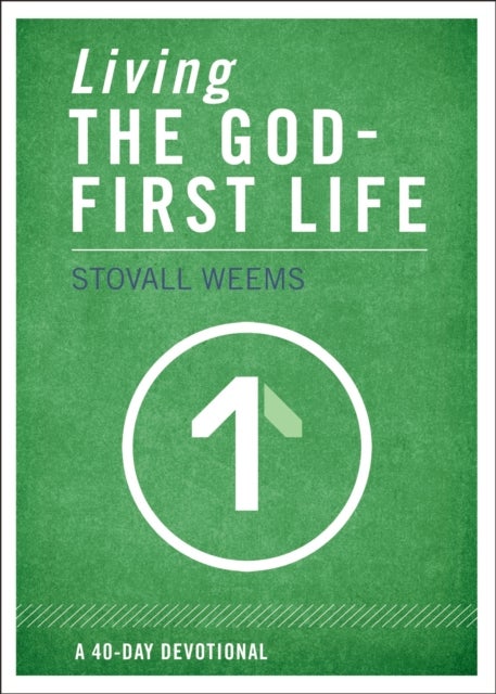 Living the God-First Life - A 40-Day Devotional for Christian Disciples