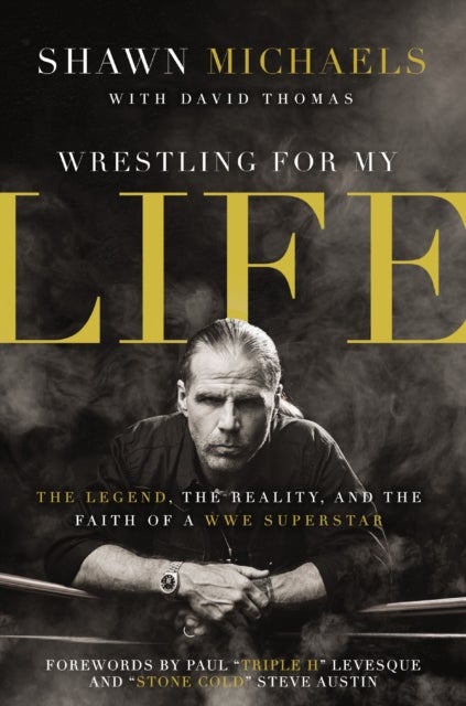 Wrestling for My Life - The Legend, the Reality, and the Faith of a WWE Superstar