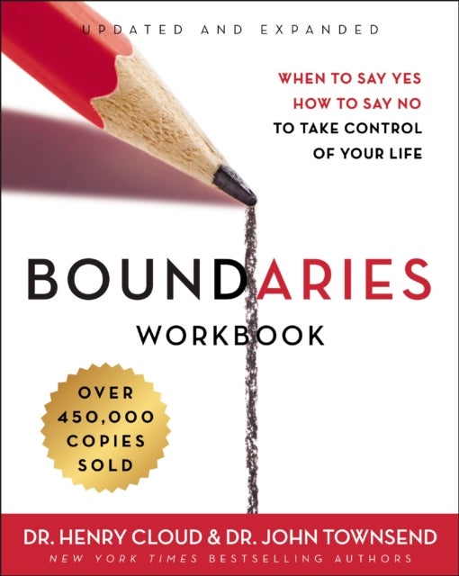 Boundaries Workbook - When to Say Yes, How to Say No to Take Control of Your Life