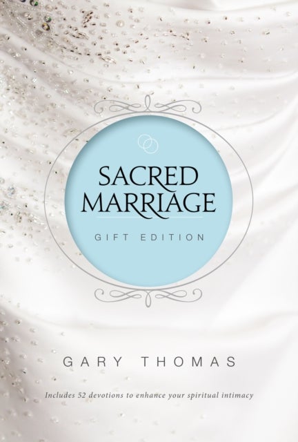 Sacred Marriage Gift Edition - 52 Devotions to Enhance Your Spiritual Intimacy