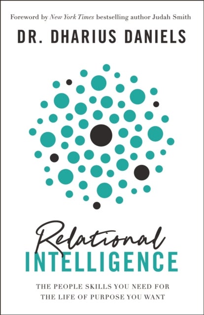 Relational Intelligence - The People Skills You Need for the Life of Purpose You Want