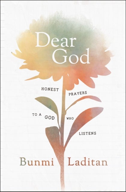 Dear God - Honest Prayers to a God Who Listens