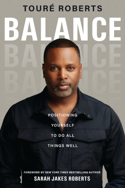 Balance - Positioning Yourself to Do All Things Well