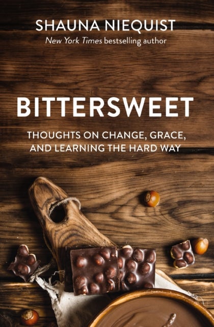 Bittersweet - Thoughts on Change, Grace, and Learning the Hard Way
