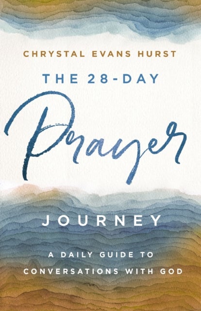 The 28-Day Prayer Journey - A Daily Guide to Conversations with God