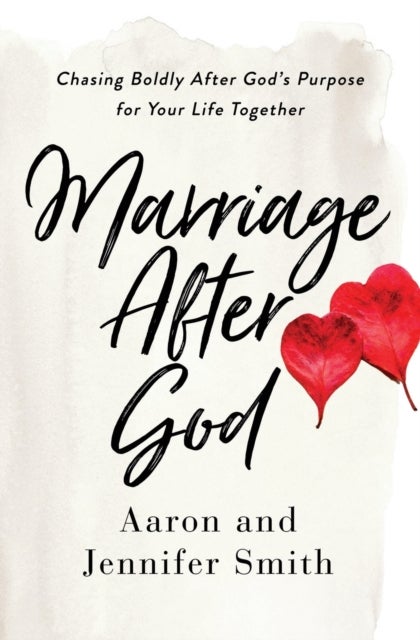 Marriage After God - Chasing Boldly After God’s Purpose for Your Life Together