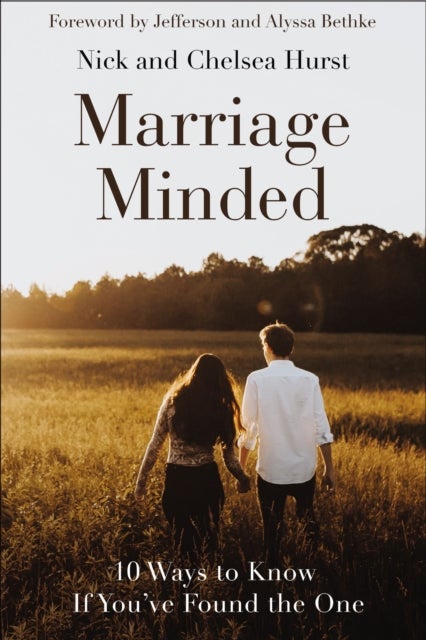 Marriage Minded - 10 Ways to Know If You've Found the One
