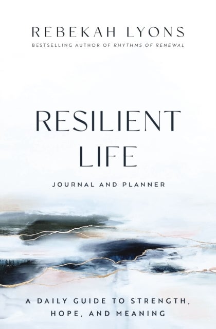 Resilient Life Journal and Planner - A Daily Guide to Strength, Hope, and Meaning