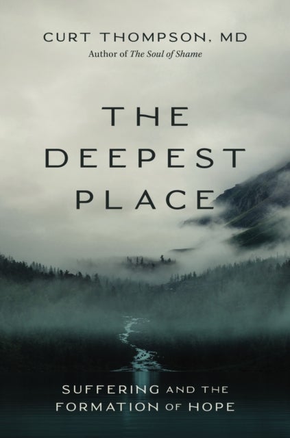 The Deepest Place - Suffering and the Formation of Hope
