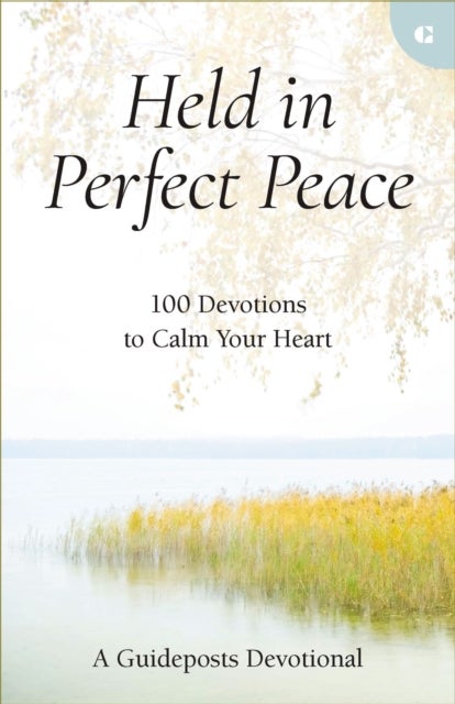 Held in Perfect Peace - 100 Devotions to Calm Your Heart