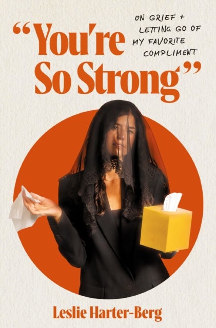 You're So Strong - On Grief and Letting Go of My Favorite Compliment