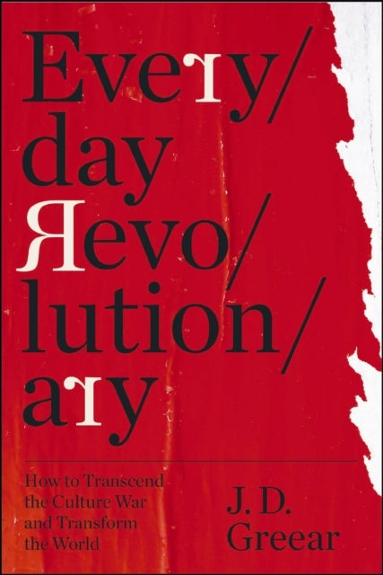 Everyday Revolutionary - How to Transcend the Culture War and Transform the World