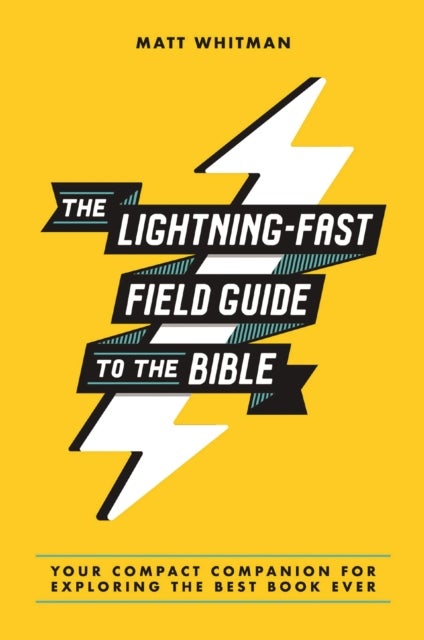 The Lightning-Fast Field Guide to the Bible - Your Compact Companion for Exploring the Best Book Ever