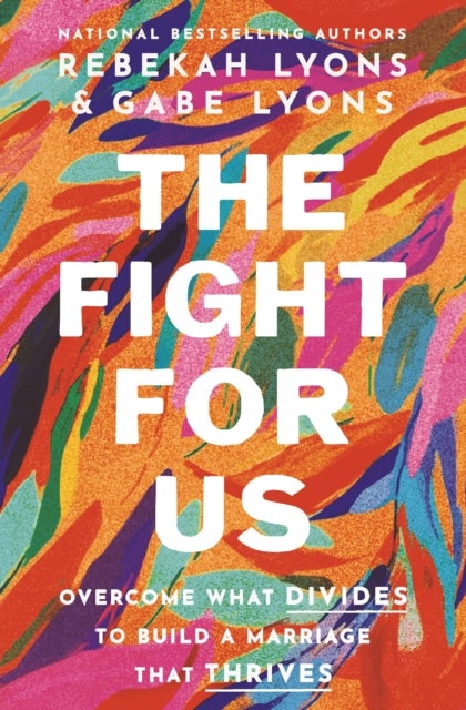 The Fight for Us - Overcome What Divides to Build a Marriage That Thrives