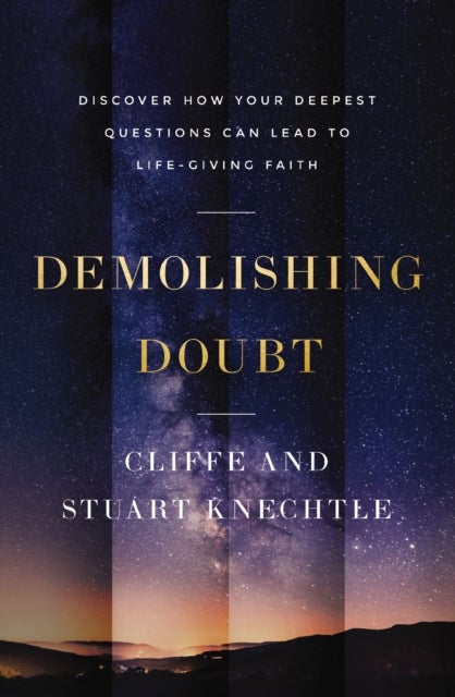 Demolishing Doubt - Discover How Your Deepest Questions Can Lead to Life-Giving Faith