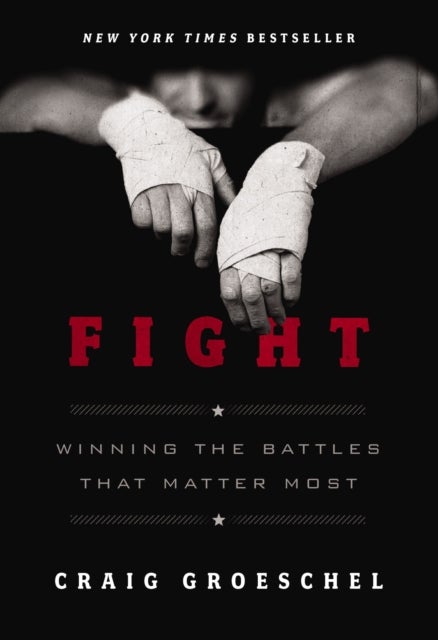 Fight - Winning the Battles That Matter Most