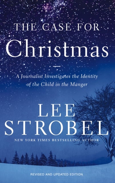 The Case for Christmas - A Journalist Investigates the Identity of the Child in the Manger