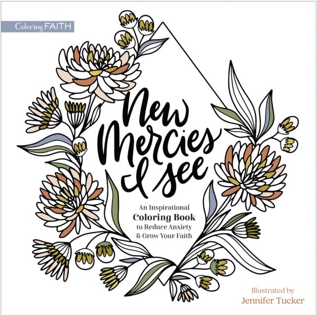 New Mercies I See - An Inspirational Coloring Book to Reduce Anxiety and Grow Your Faith